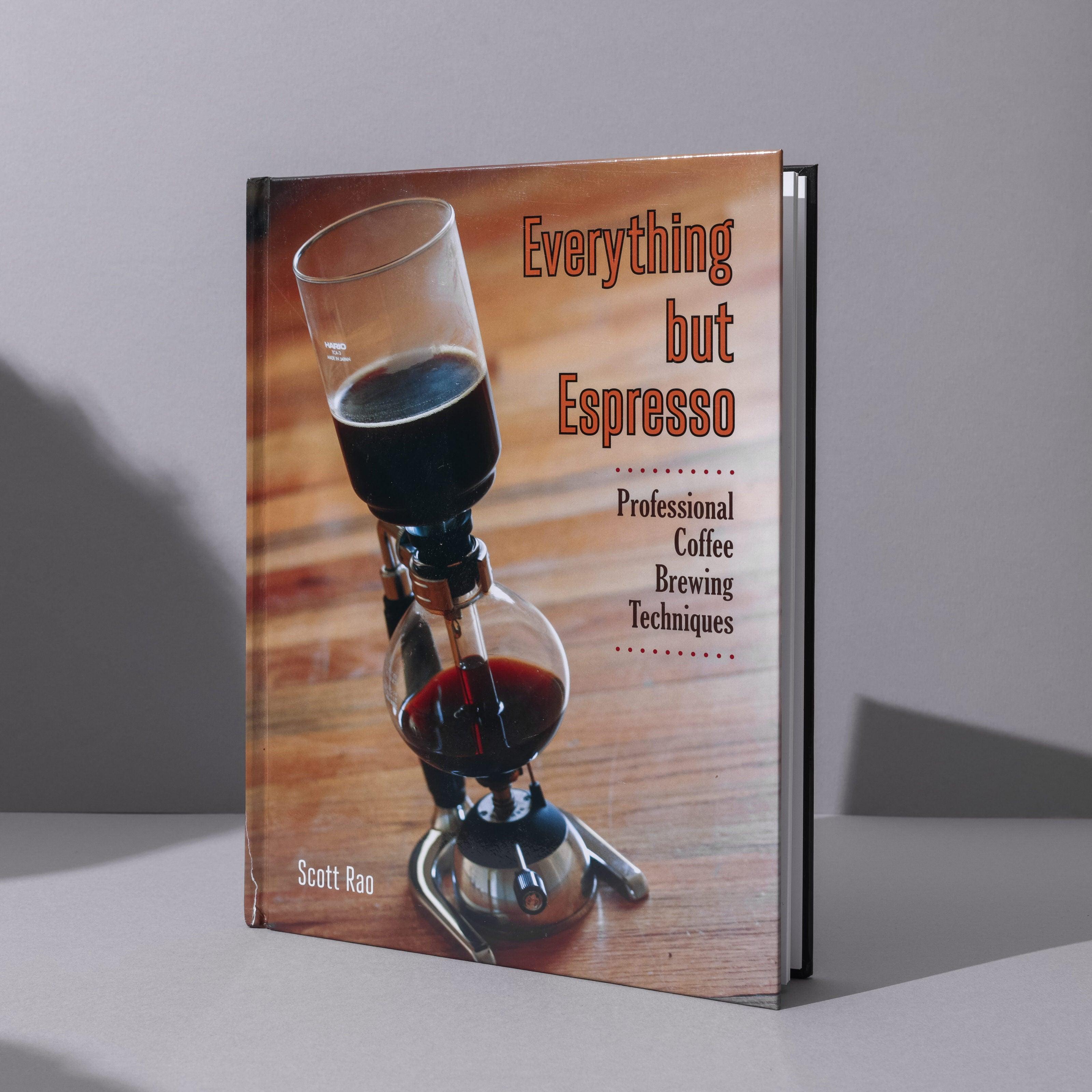 Everything but Espresso by Scott Rao 